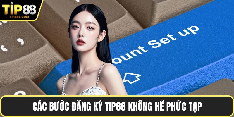 Trang chủ 8 Các bước đăng ký TIP88 không hề phức tạp
