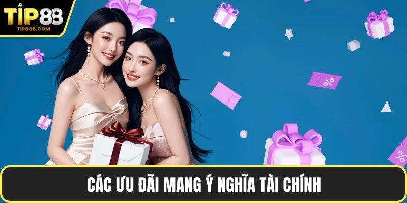 Các ưu đãi mang ý nghĩa tài chính