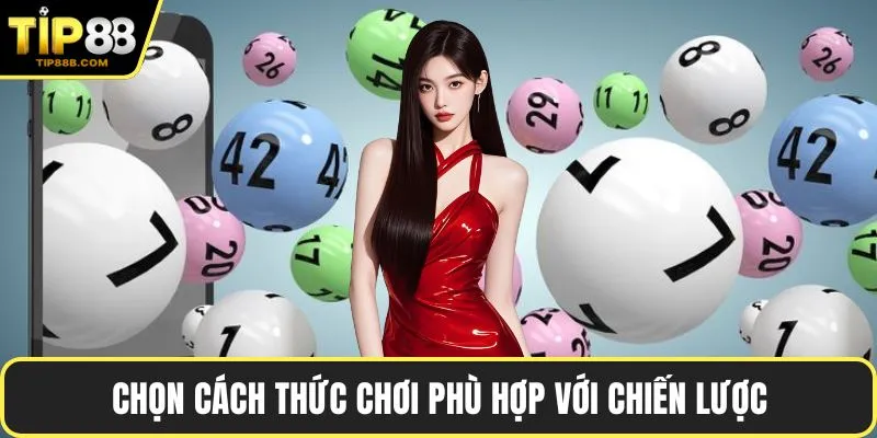Chọn cách thức chơi phù hợp với chiến lược
