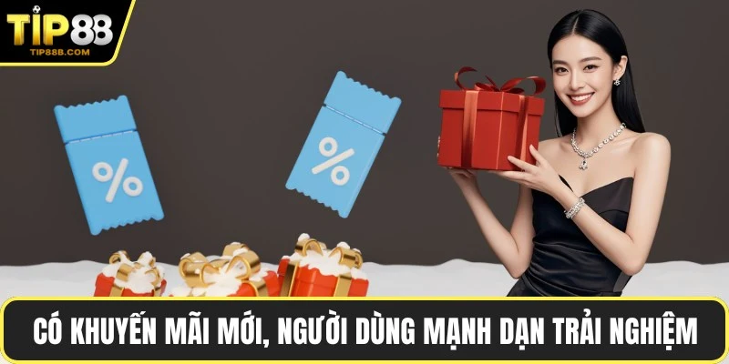 Có khuyến mãi mới, người dùng mạnh dạn trải nghiệm