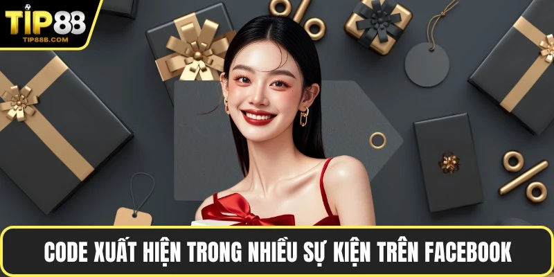 Code TIP88 – Toàn Bộ Các Ưu Đãi, Cách Nhận Và Sử Dụng 3 Code xuất hiện trong nhiều sự kiện trên Facebook