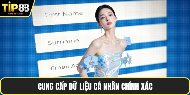 Cung cấp dữ liệu cá nhân chính xác