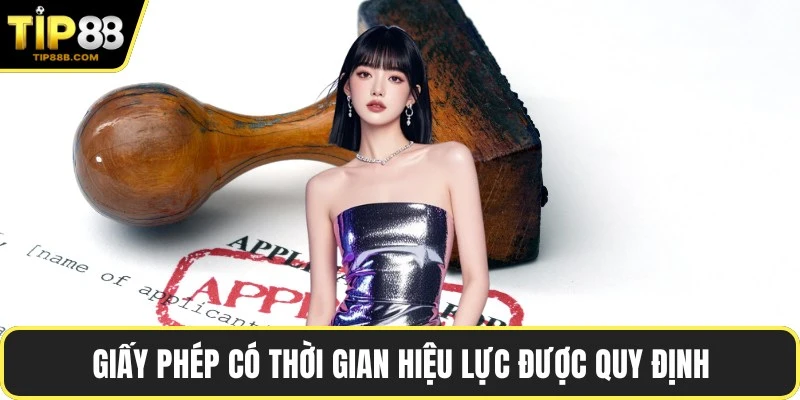 Giấy phép có thời gian hiệu lực được quy định