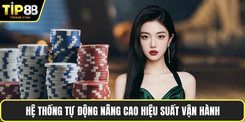 Hệ thống tự động nâng cao hiệu suất vận hành