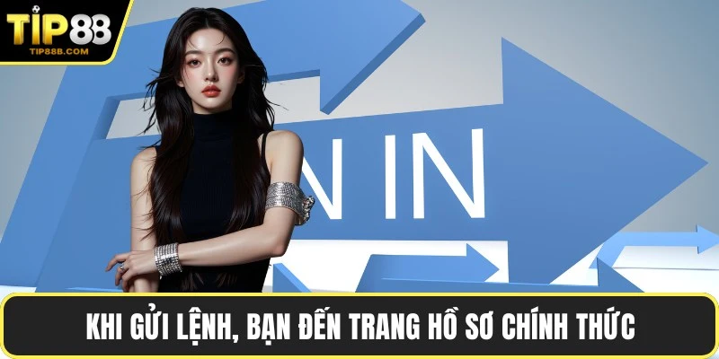 Đăng Nhập TIP88 Nhanh Chóng Từng Bước Chi Tiết Từ A - Z 4 Khi gửi lệnh, bạn đến trang hồ sơ chính thức