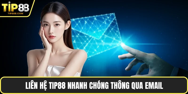 Liên hệ TIP88 nhanh chóng thông qua email