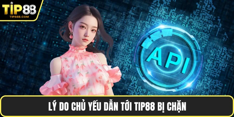 Lý do chủ yếu dẫn tới TIP88 bị chặn