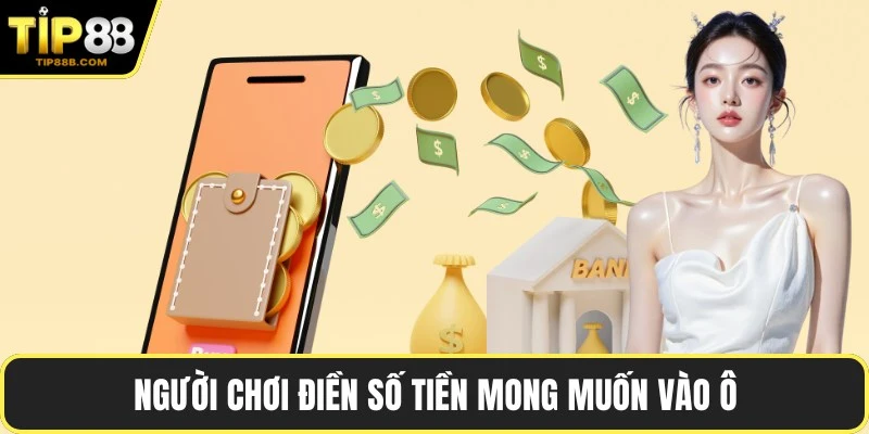 Người chơi điền số tiền mong muốn vào ô