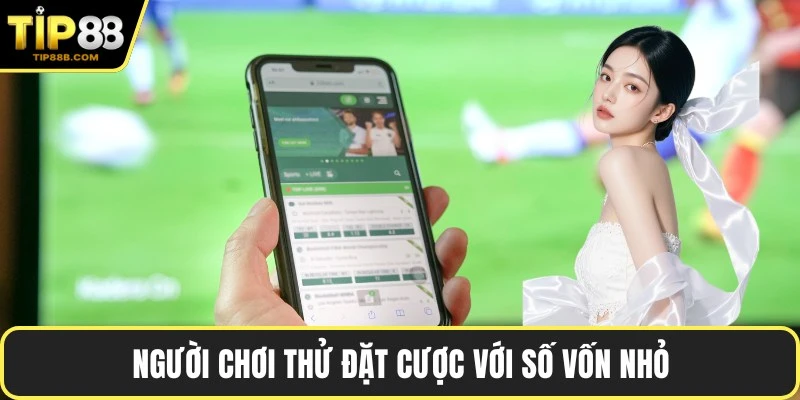 Người chơi thử đặt cược với số vốn nhỏ