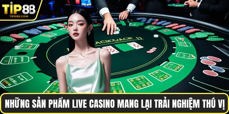 Trang chủ 7 Những sản phẩm live casino mang lại trải nghiệm thú vị
