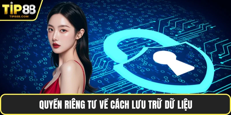 Quyền riêng tư về cách lưu trữ dữ liệu