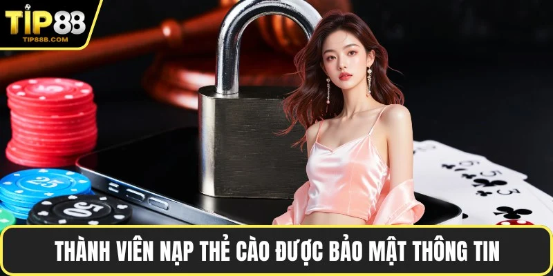 Thành viên nạp thẻ cào được bảo mật thông tin