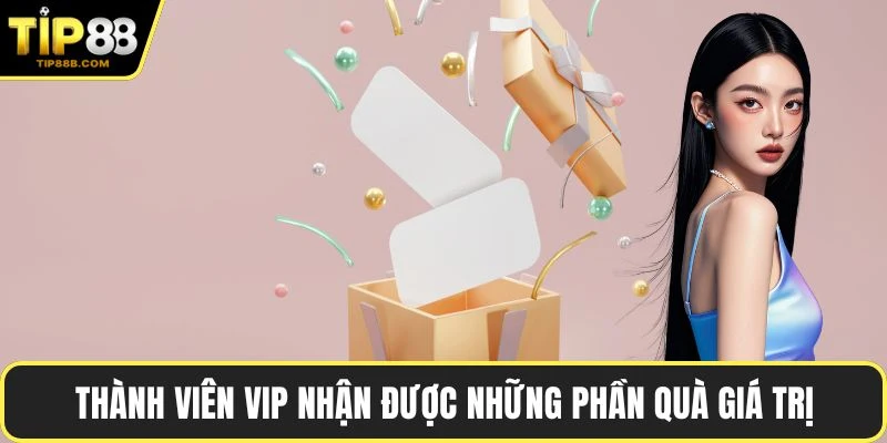 Trang chủ 13 Thành viên Vip nhận được những phần quà giá trị