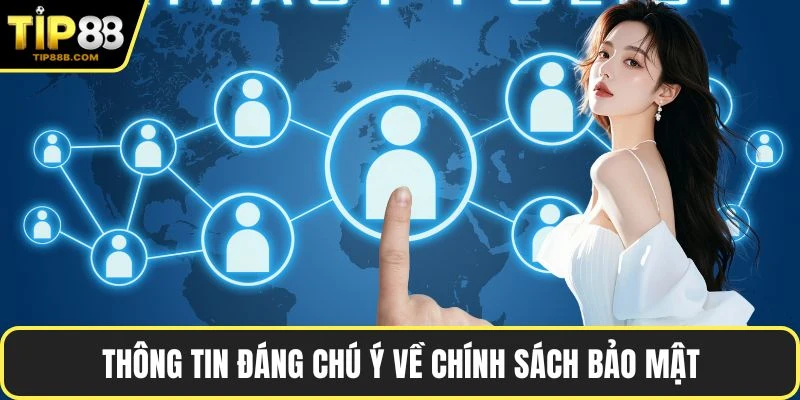 Thông tin đáng chú ý về chính sách bảo mật