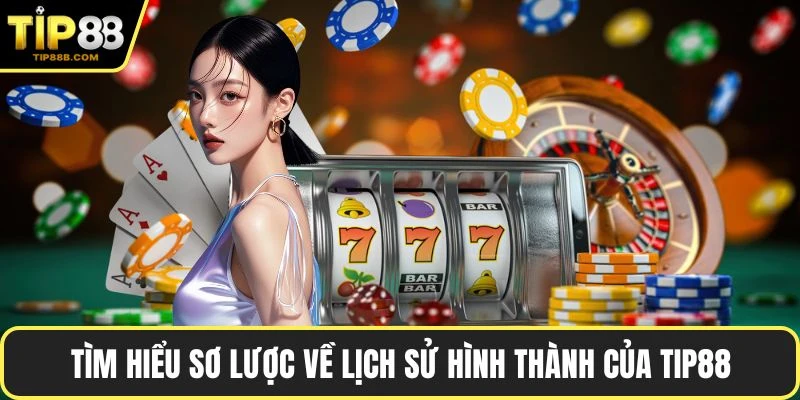 Trang chủ 3 Tìm hiểu sơ lược về lịch sử hình thành của TIP88
