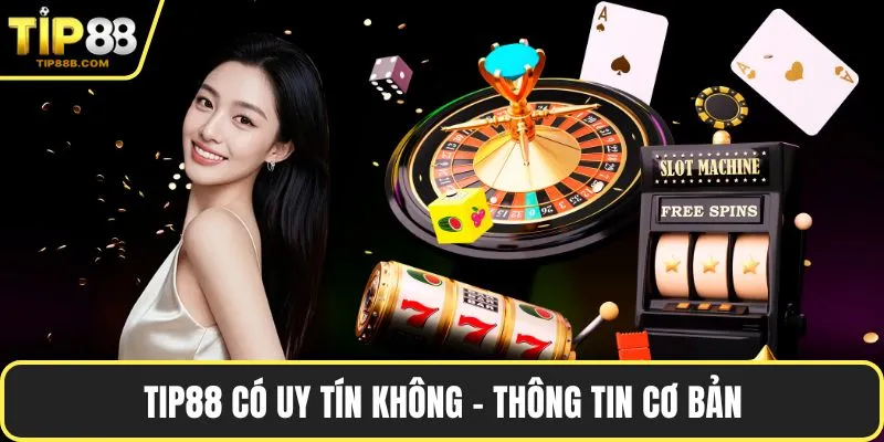 TIP88 có uy tín không - Thông tin cơ bản