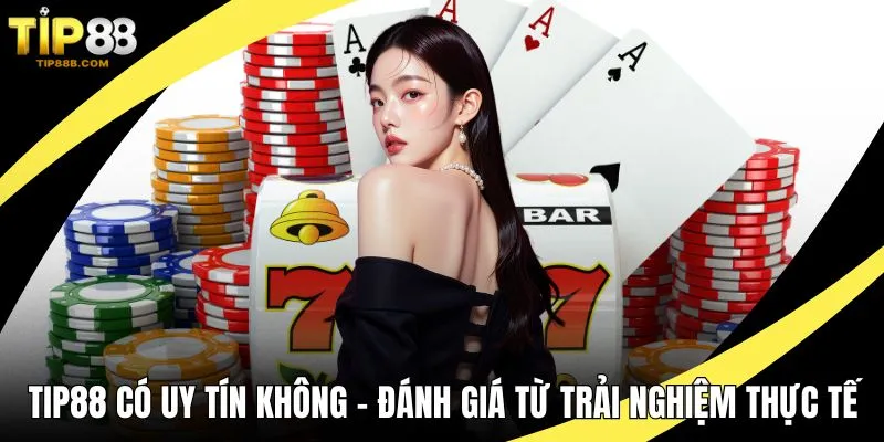 TIP88 có uy tín không