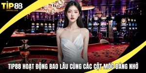 TIP88 hoạt động bao lâu