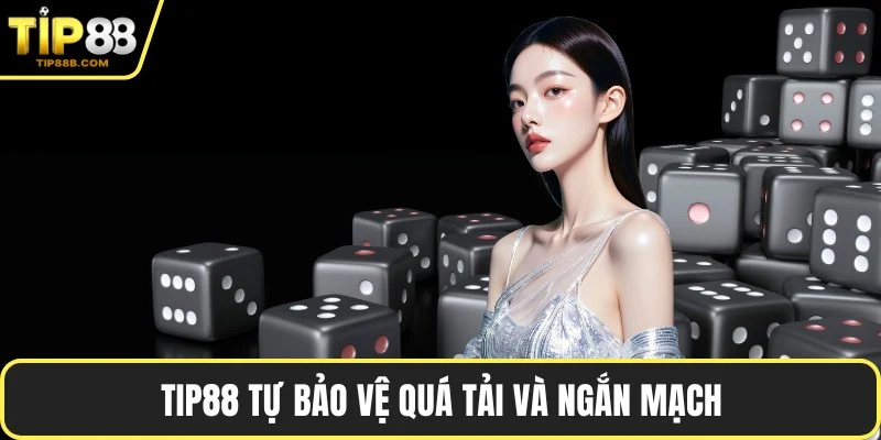 TIP88 tự bảo vệ quá tải và ngắn mạch