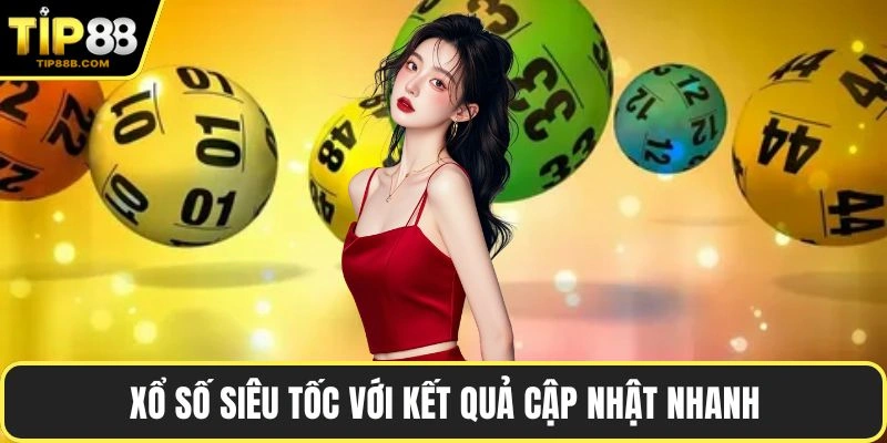 Xổ số siêu tốc với kết quả cập nhật nhanh